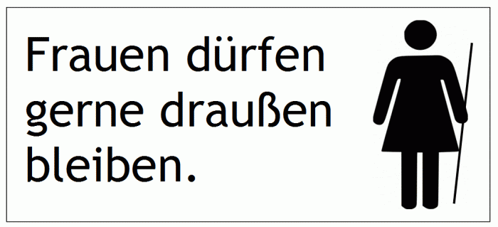 Frauen draussen bleiben