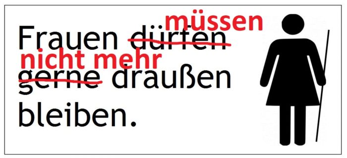 Frauen müssen nicht mehr draußen bleiben. Daneben Piktogramm von Person mit Rock und Queue